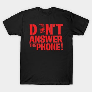 Don't Answer the Phone! T-Shirt